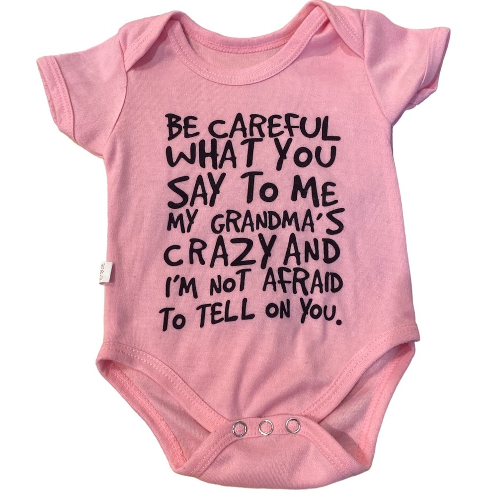 “Be careful what you say to me my grandmas crazy…” Short Sleeve Onesie